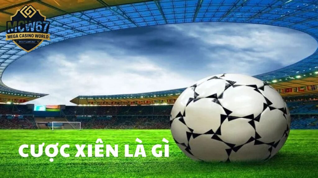 Khái niệm cược xiên là gì?