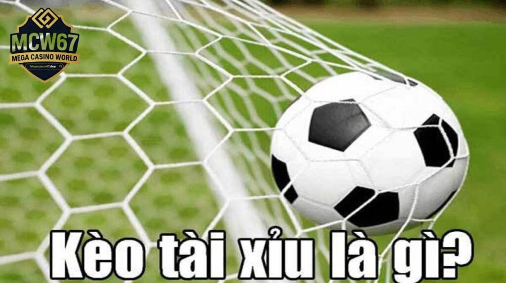 Kèo tài xỉu là gì? Định nghĩa chuẩn xác nhất